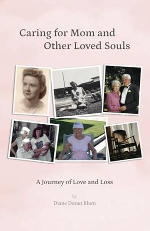 Honest review of Caring for Mom and Other Loved Souls: A Journey of Love and Loss