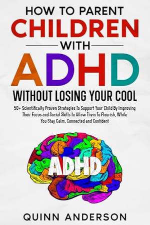 Honest review of How To Parent Children With ADHD Without Losing Your Cool