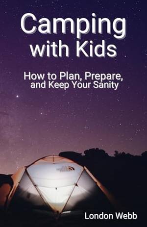 Book review of Camping with Kids: How to Plan, Prepare, and Keep Your Sanity