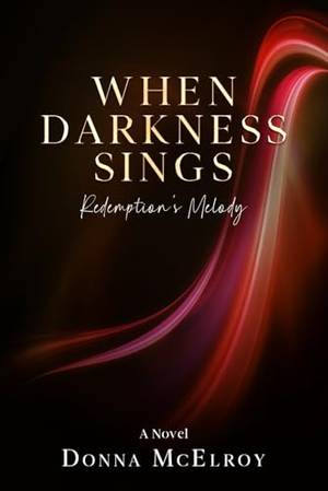 Book review of When Darkness Sings: —Redemption’s Melody