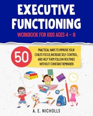 Executive Functioning Workbook for Kids Ages 4 – 8 - A Deep Dive Review