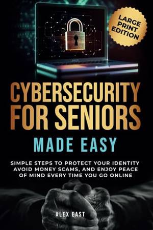 Cybersecurity for Seniors Made Easy - A Deep Dive Review