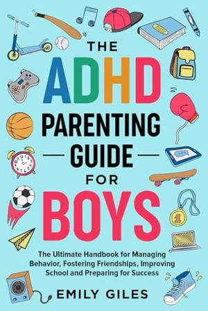 The ADHD Parenting Guide for Boys - A Deep Dive Review