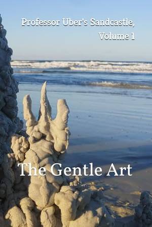 Professor Uber's Sandcastle, Volume 1: The Gentle Art - A Deep Dive Review