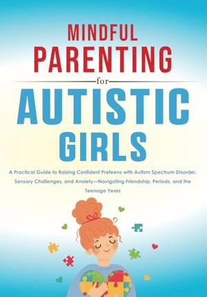 Mindful Parenting for Autistic Girls - A Deep Dive Review