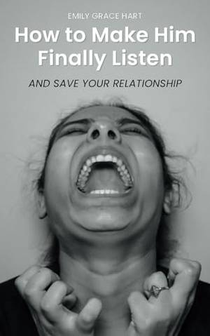 Book review of How to Make Him Finally Listen and Save Your Relationship