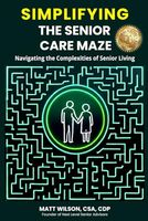 Simplifying the Senior Care Maze: Navigating the Complexities of Senior Living