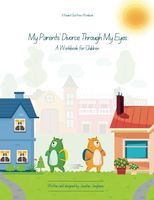 My Parents' Divorce Through My Eyes: A Workbook for Children