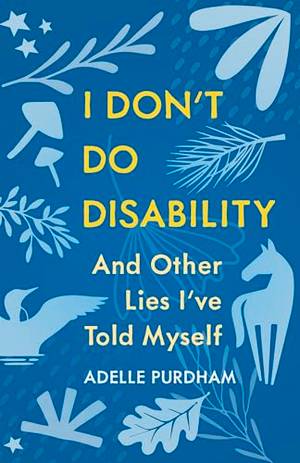 I Don't Do Disability and Other Lies I've Told Myself - A Deep Dive Review