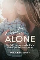 Not Alone: God's Presence on the Path of the Special Needs Mom