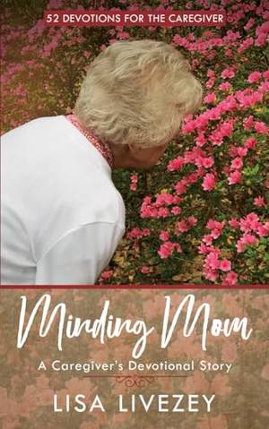 Honest review of Minding Mom: A Caregiver’s Devotional Story