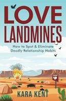 Love Landmines: How to Spot & Eliminate Deadly Relationship Habits