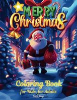 Merry Christmas Coloring Book: Fun and Festive Holiday Designs for Kids and Adults with Santa Claus, Christmas Trees, Snowmen, Reindeer, and Winter Wonderland Scenes!