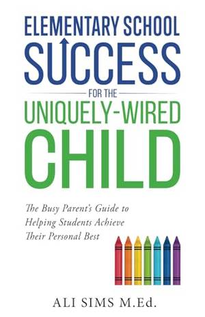 Elementary School Success for the Uniquely-Wired Child - A Deep Dive Review