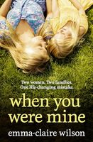 When You Were Mine: the best new emotional and powerful women’s fiction novel of 2025, perfect for fans of Jodi Picoult’s My Sister’s Keeper and Susan Lewis