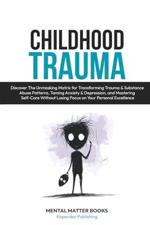 Childhood Trauma - A Deep Dive Review