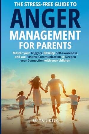 Book review of THE STRESS-FREE GUIDE TO ANGER MANAGEMENT FOR PARENTS