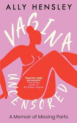 Book review of Vagina Uncensored: A Memoir of Missing Parts