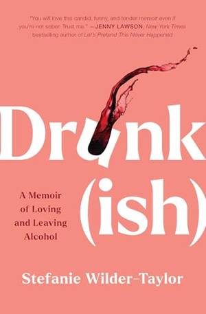 Drunk-ish: A Memoir of Loving and Leaving Alcohol - A Deep Dive Review