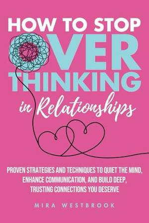 Book review of How to Stop Overthinking in Relationships