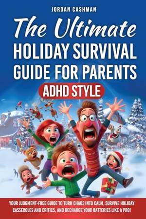 Book review of The Ultimate Holiday Survival Guide for Parents--ADHD Style