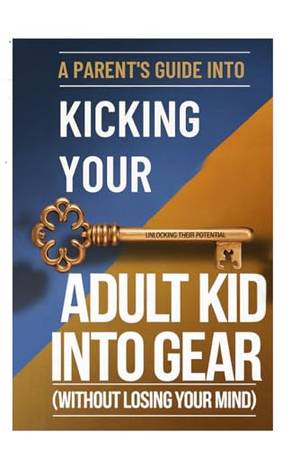 Book review of The Parent's Guide to Kicking Your Adult Kid into Gear