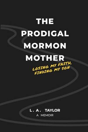 Book review of The Prodigal Mormon Mother: Losing My Faith, Finding My Son