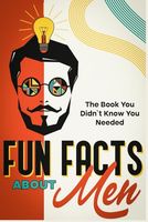 Fun Facts About Men: Just Deal With It - ( funny coffee table books for women ): The Perfect Funny Gift of Humor, Satire, and Amusing Observations