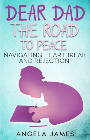 Dear Dad: The Road to Peace: Navigating Heartbreak and Rejection - A Deep Dive Review