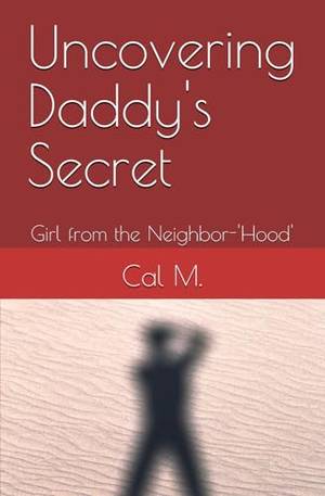 Honest review of Uncovering Daddy's Secret: Girl from the Neighbor-'Hood'