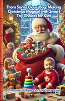 From Santa Claus’ Bag: Making Christmas Magical with Smart Toy Choices for Kids: Choosing the Right Gift for Every Stage