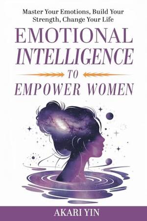 Emotional Intelligence To Empower Women - A Deep Dive Review