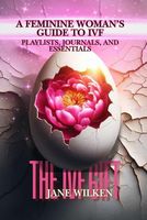 The IVF Gift for Feminine Woman: A Feminine Woman’s Guide to IVF: Playlists, Journals, and Essentials