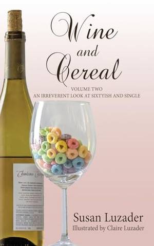 Honest review of Wine and Cereal: An Irreverent Look at Sixtyish and Single