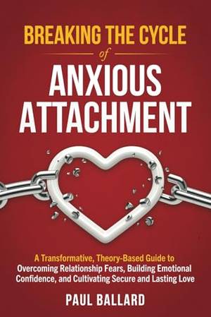 Breaking the Cycle of Anxious Attachment - A Deep Dive Review