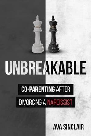 Unbreakable: Co-parenting After Divorcing a Narcissist - A Deep Dive Review