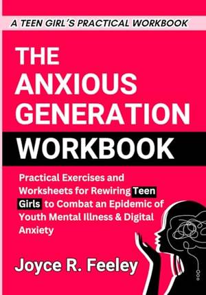 THE ANXIOUS GENERATION WORKBOOK - A Deep Dive Review