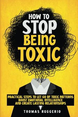 Book review of How to Stop Being Toxic